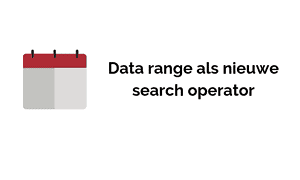 Data range als nieuwe search operator.